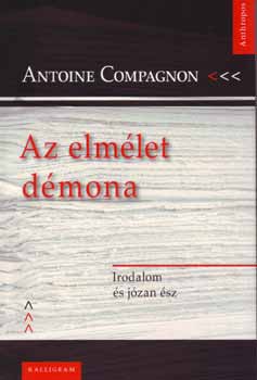Antoine Compagnon - Az elm�let d�mona