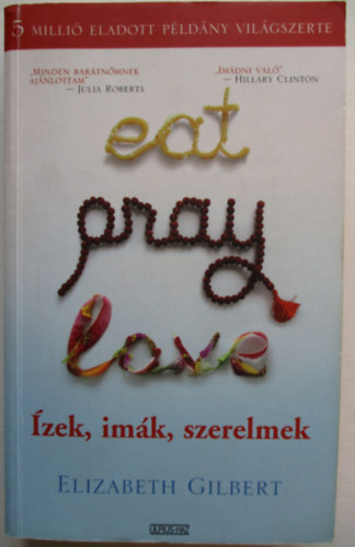 Elizabeth Gilbert - Eat, Pray, Love - zek, imk, szerelmek