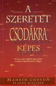 Chavda, Mahesh-Blattner, John - A szeretet csod�kra k�pes