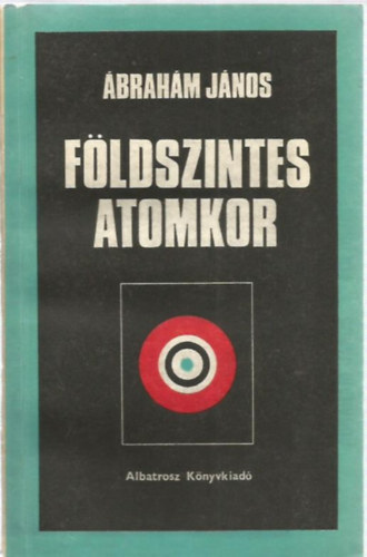 �brah�m J�nos - F�ldszintes atomkor