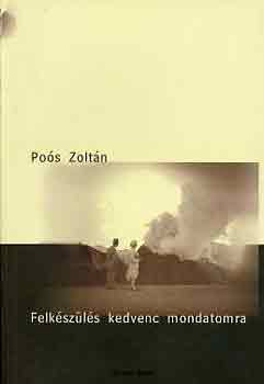 Pos Zoltn - Felkszls kedvenc mondatomra