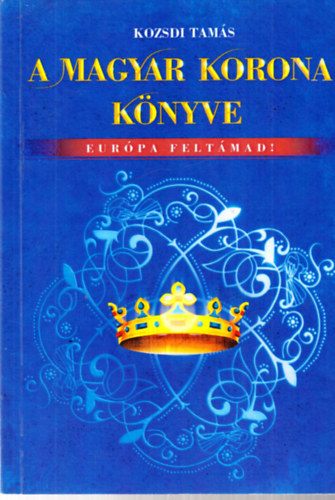 A Magyar Korona knyve - Eurpa feltmad
