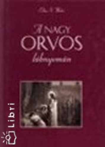 Ellen G White - A nagy orvos l�bnyom�n