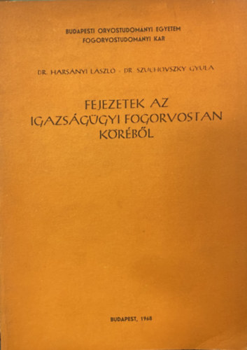 Szuchovszky Gyula dr. Hars�nyi L�szl� dr. - Fejezetek az igazs�g�gyi fogorvostan k�r�b�l