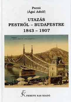 gai Adolf - Utazs Pestrl-Budapestre 1843-1907