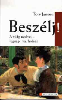 Tore Janson - Beszlj! A vilg nyelvei - tegnap, ma, holnap