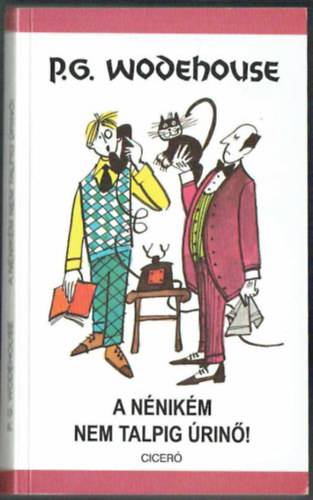 P. G. Wodehouse - A nnikm nem talpig rin! (Fekete-fehr illusztrcikat tartalmaz.)