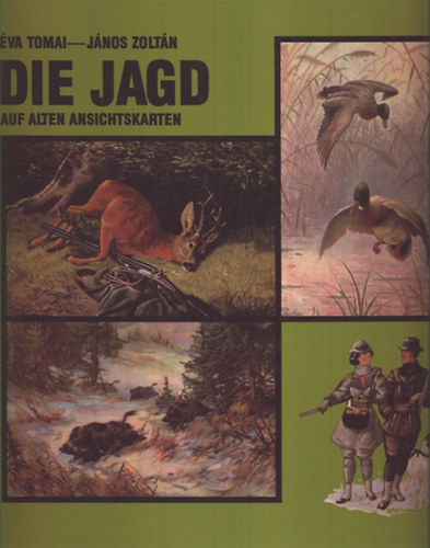 Tomai va; Dr. Zoltn Jnos - Die Jagd auf Alten Ansichtskarten (Vadszat rgi kpeslapokon)
