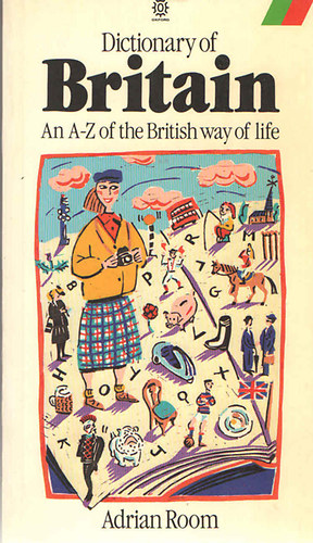 Adrian Room - Dictionary of Britain - An A-Z of the British way of life