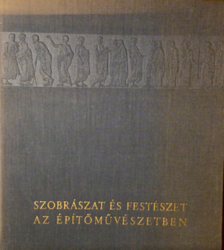 Pog�ny Frigyes - Szobr�szat �s fest�szet az �p�t�m�v�szetben