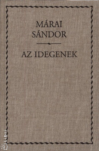 Mrai Sndor - Az idegenek