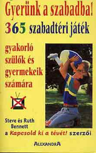 Steve s Ruth Bennett - Gyernk a szabadba! - 365 szabadtri jtk