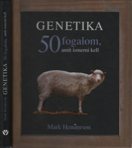 Mark Henderson - Genetika (50 fogalom, amit ismerni kell)