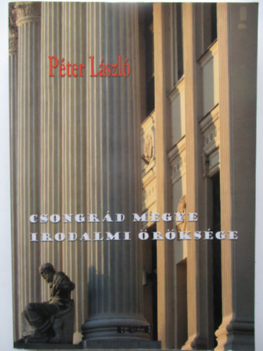 Péter László - Csongrád megye irodalmi öröksége