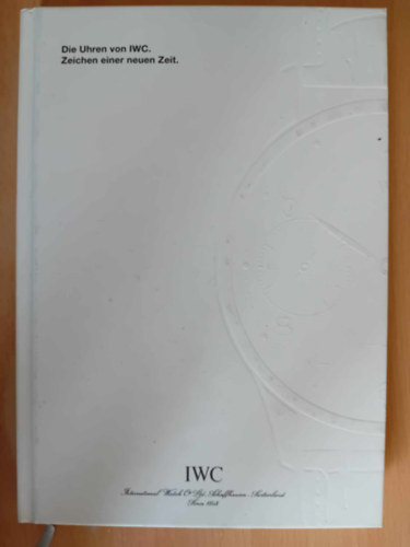 Die Uhren von IWC . Zeichen einer neuen Zeit