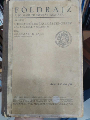 Marjalaki K. Lajos - F�ldrajz a polg�ri fi�iskol�k sz�m�ra III. Idegen f�ldr�szek �s tengerek/Csillag�szati f�ldrajz