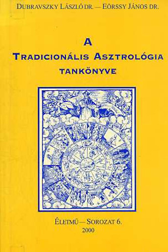 Dr. Dr. Erssy Jnos Dubravszky Lszl - A tradicionlis asztrolgia tanknyve