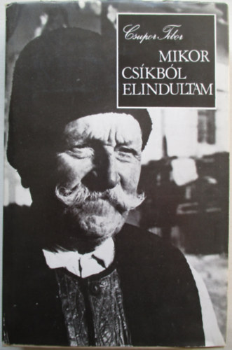 Csupor Tibor - Mikor Cs�kb�l elindultam