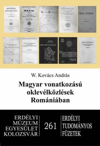 W. Kov�cs Andr�s - Magyar vonatkoz�s� oklev�lk�zl�sek Rom�ni�ban