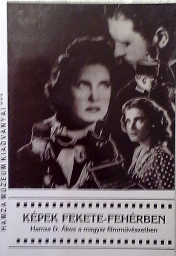 B. J�nosi Gy�ngyi  (szerk.) - K�pek fekete-feh�rben - Hamza D. �kos a magyar filmm�v�szetben
