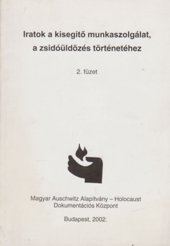 Iratok a kiseg�t� munkaszolg�lat, a zsid��ld�z�s t�rt�net�hez 2.f�zet