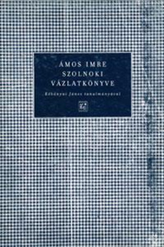 K�b�nyai J�nos �mos Imre - Az apokalipszis aggad�ja - Szolnoki v�zlatk�nyv k�s�r�f�zettel