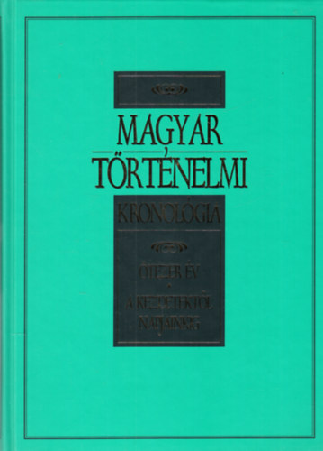Magyar történelmi kronológia - Ötezer év - A kezdetektől napjainkig