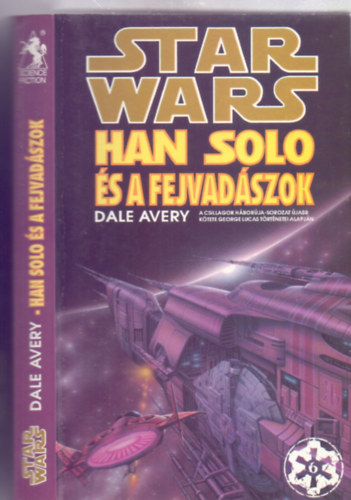 Dale Avery - Star Wars: Han Solo �s a fejvad�szok (Egy �j tril�gia m�sodik k�tete!)