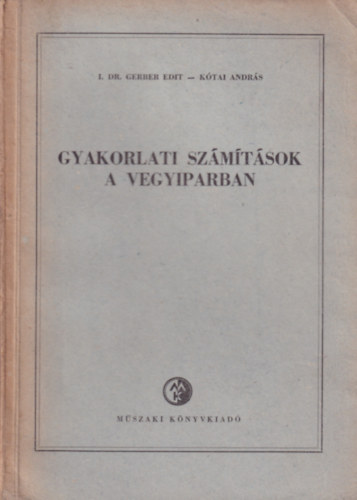 Ktai Andrs I. Dr. Gerber Edit - Gyakorlati szmtsok a vegyiparban