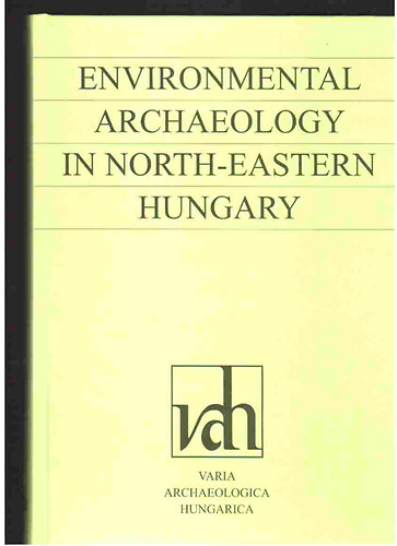Gl- Juhsz; Smegi - Environmental archaeology in North-Eastern Hungary