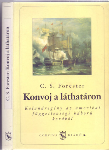 C.S. Forester - Konvoj a láthatáron - Kalandregény az amerikai függetlenségi háború korából