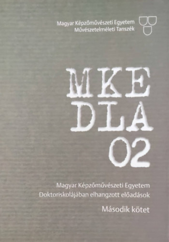 MKE DLA O2 - Magyar Kpzmvszeti Egyetem Doktoriskoljban elhangzott eladsok II.