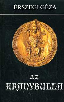 rszegi Gza - Az Aranybulla