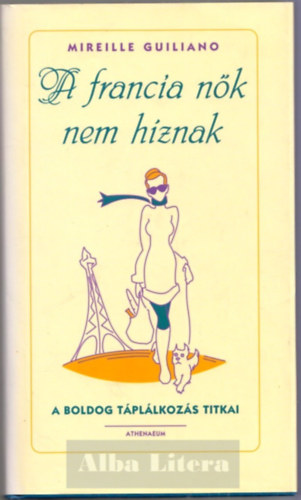 Mireille Guiliano - A francia n�k nem h�znak