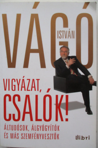 Vágó István - Vigyázat, csalók!