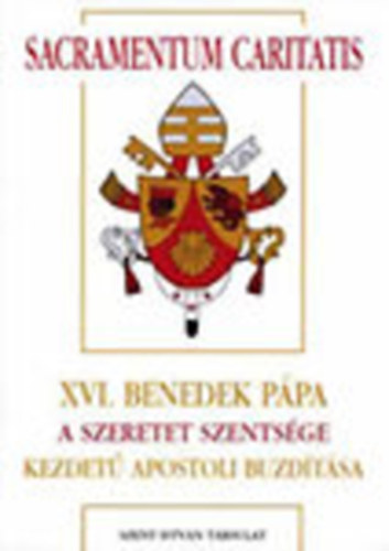 XVI. Benedek Pápa Sacramentum Caritatis kezdetű szinódus utáni apostoli buzdítása