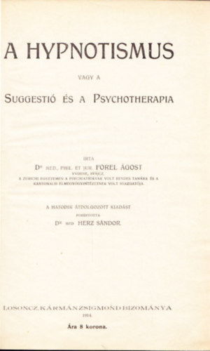 Forel Ágoston dr. - A hypnotismus, vagy a suggestio és a psychotherapia