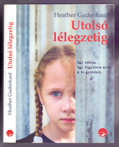 Heather Gudenkauf - Utols� l�legzetig (Egy iskola. Egy fegyveres alak. A te gyereked.)