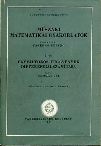 Bajcsay Pl - Mszaki matematikai gyakorlatok A.III.: Egyvltozs fggvnyek...