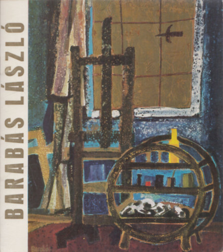 Barab�s L�szl� - Barab�s L�szl� fest�m�v�sz ki�ll�t�sa a Gy�ri M�csarnokban 1974. november 22 - december 6. (al��rt)
