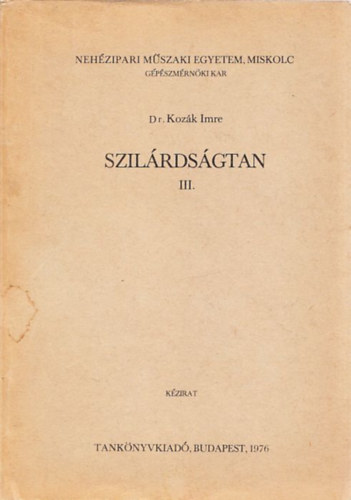 Dr. Kozák Imre - Szilárdságtan III. (kézirat)