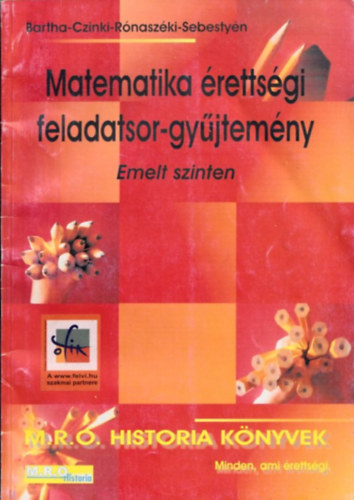 Batha; Czinki; R�nasz�ki; Sebesty�n - Matematika �retts�gi feladatsor-gy�jtem�ny - emelt szinten