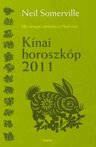Neil Sommerville - Kínai horoszkóp 2011 - Mit tartogat számunkra a Nyúl éve?