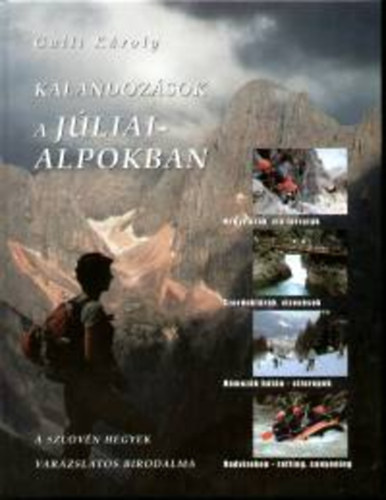 Galli Kroly - Kalandozsok a Jliai-Alpokban
