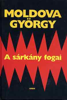 Moldova György - A sárkány fogai
