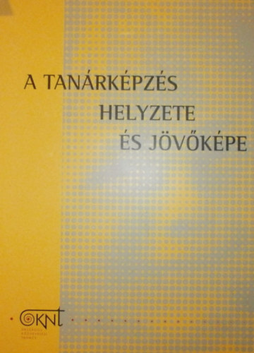 Brezsnyánszky László (szerk.) - A tanárképzés helyzete és jövőképe