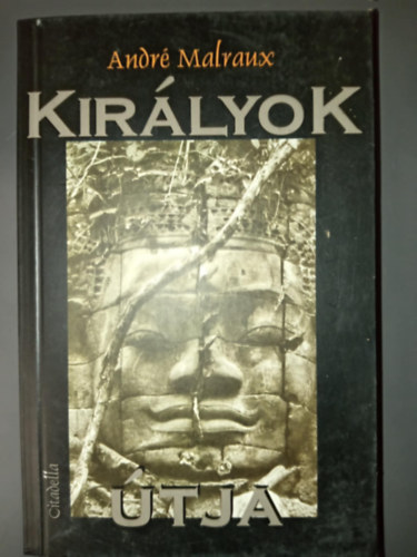 R�nay Gy�rgy  Andr� Malraux (ford.) - Kir�lyok �tja (La Voie Royale) - R�nay Gy�rgy ford�t�s�ban