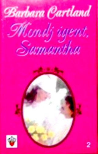 Barbara Cartland - Mondj igent, Samantha