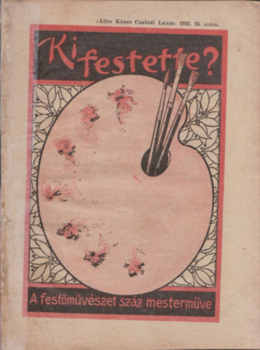 Ki festette?- a festmvszet szz mestermve (ller Kpes Csaldi Lapja 1926/26. szm)