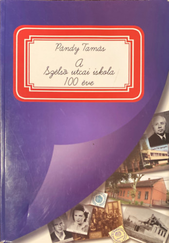 P�ndy Tam�s - A Sz�ls� utcai iskola 100 �ve